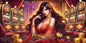 Demo Slot – Play & Win at Big Mumbai Casino